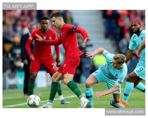 2019年葡萄牙与荷兰激战回顾：精彩瞬间与战术分析